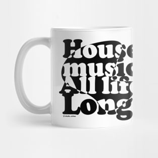 House music all life long 1.0 Mug